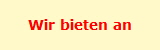 Wir bieten an